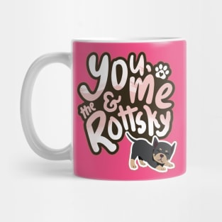 You, Me And The Rottsky - My Playful Mix Breed Rottsky Dog Mug